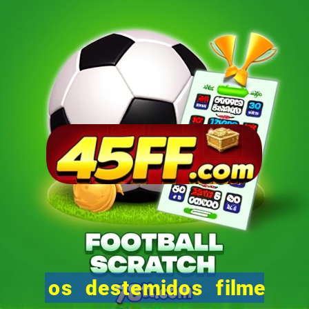 os destemidos filme completo dublado futebol